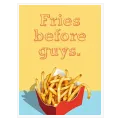 Πίνακας με Φράση Fries Before Guys Κίτρινος