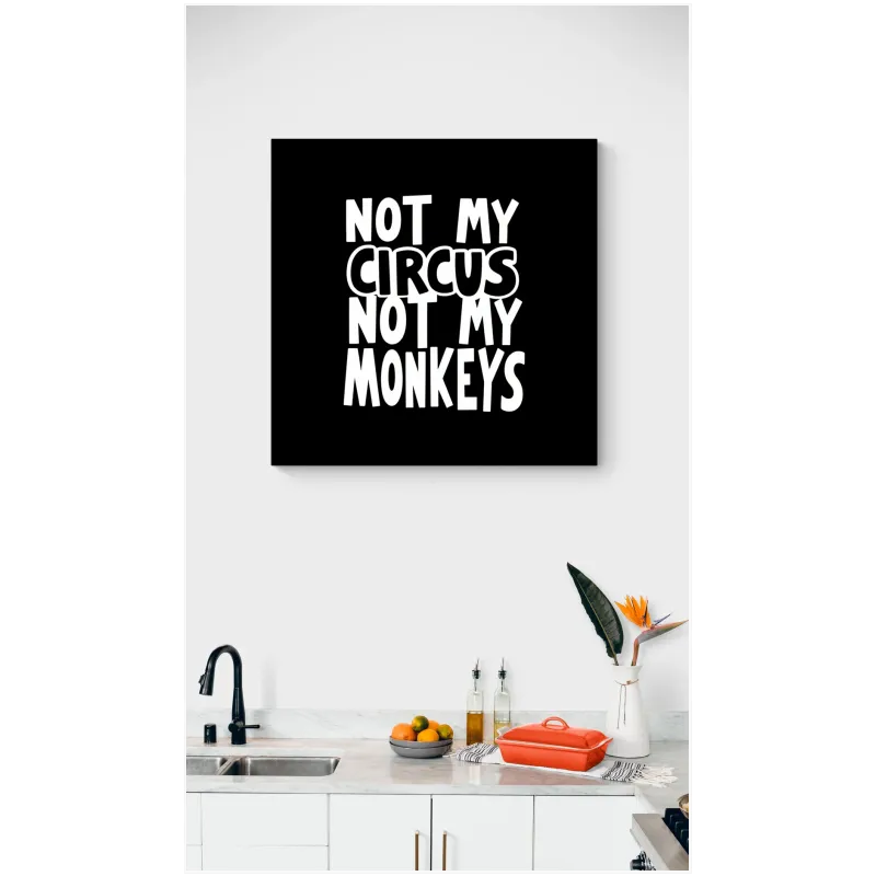 Πίνακας σε Καμβά Φράση Not My Circus Not My Monkeys Ασπρόμαυρο