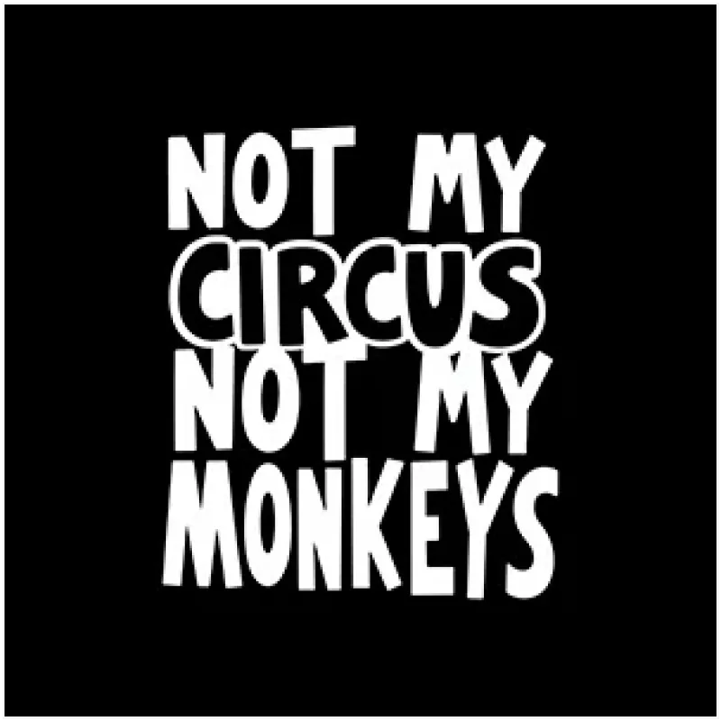 Πίνακας σε Καμβά Φράση Not My Circus Not My Monkeys Ασπρόμαυρο
