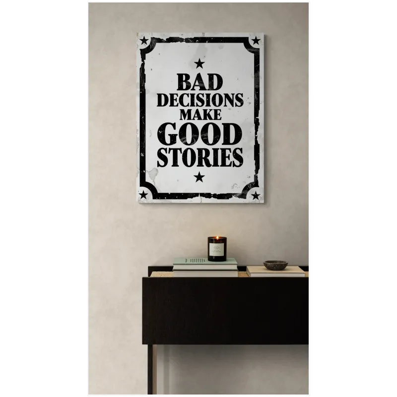 Πίνακας με Φράση Bad Decisions Make Good Stories Vintage Ασπρόμαυρος