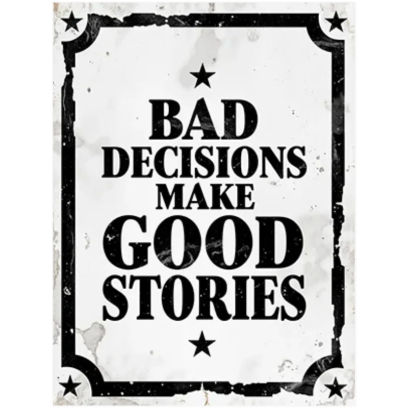 Πίνακας με Φράση Bad Decisions Make Good Stories Vintage Ασπρόμαυρος
