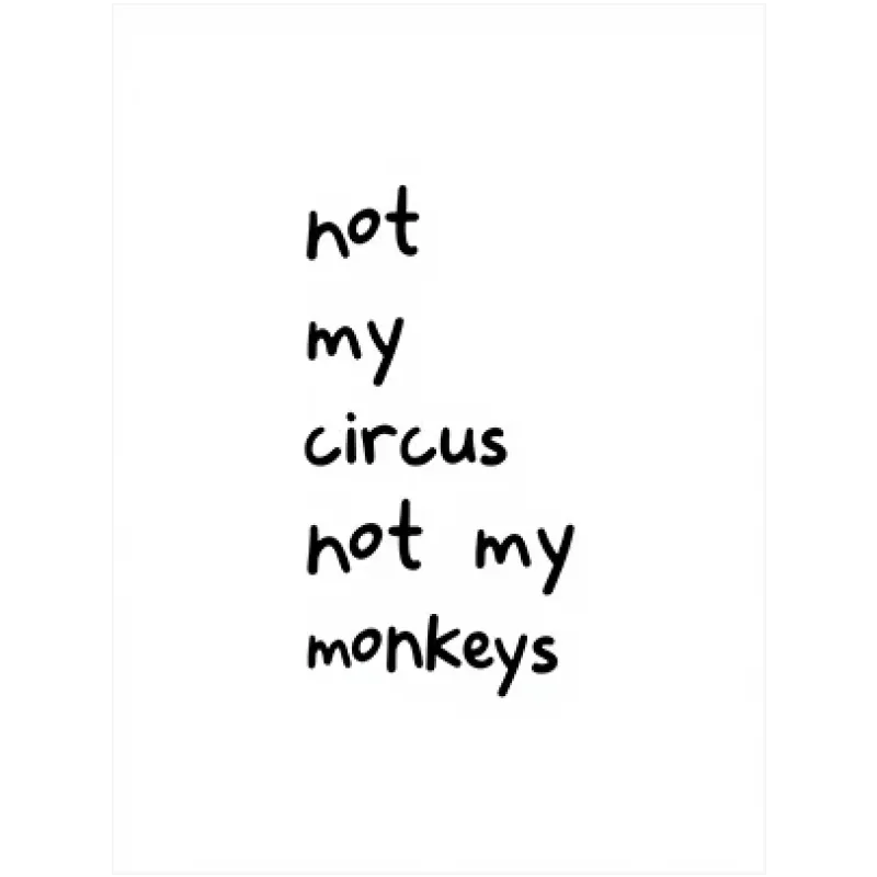 Πίνακας σε Καμβά Not My Circus Χιουμοριστικός Ασπρόμαυρος
