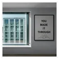 You Made It Through Minimalist Black and White Poster