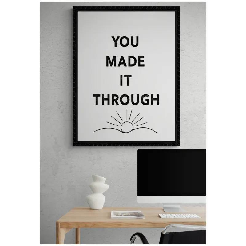 You Made It Through Minimalist Black and White Poster
