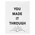 You Made It Through Minimalist Black and White Poster