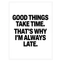 Πίνακας Good Things Take Time Χιουμοριστική Φράση Ασπρόμαυρο