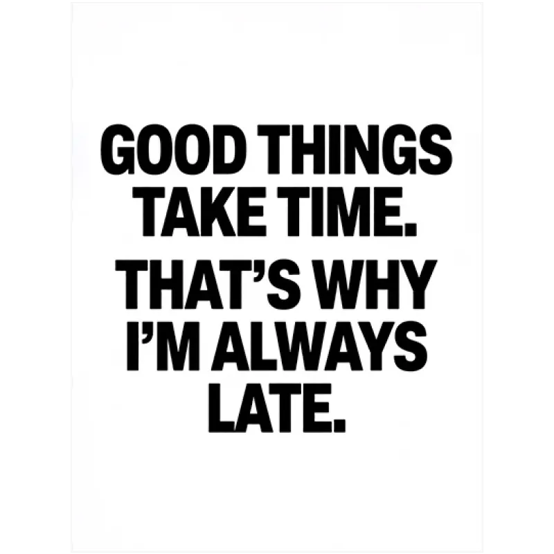 Πίνακας Good Things Take Time Χιουμοριστική Φράση Ασπρόμαυρο