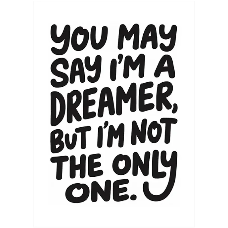Πίνακας You May Say I'm A Dreamer Μινιμαλιστικός Ασπρόμαυρος