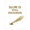 Πίνακας με Έμπνευση Slow Is Still Progress σε Καφέ