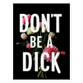 Πίνακας σε Καμβά Don't Be A Dick Χιούμορ και Λουλούδια σε Μαύρο Φόντο